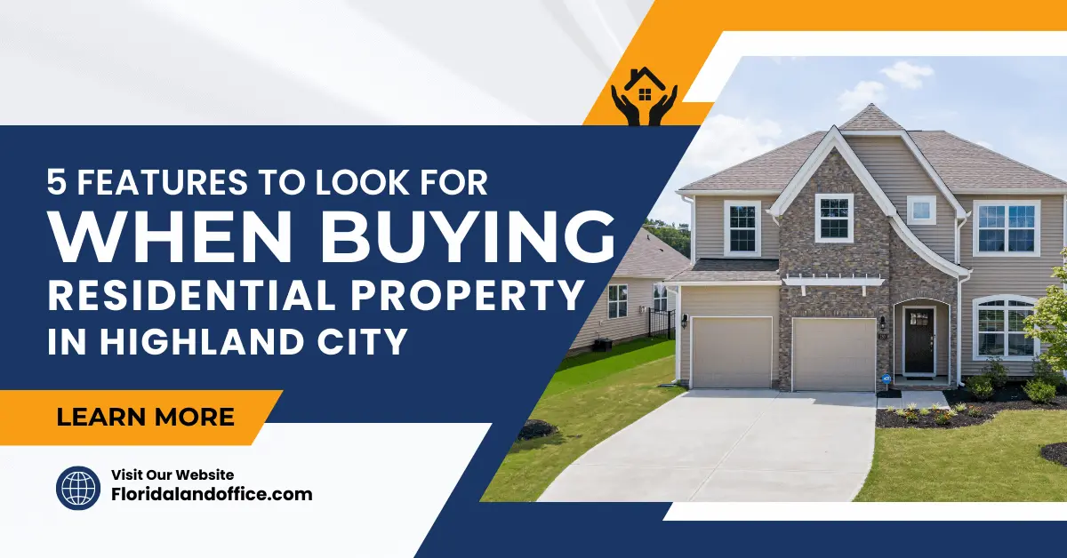 5 Features to Look for When Buying Residential Property in Highland City