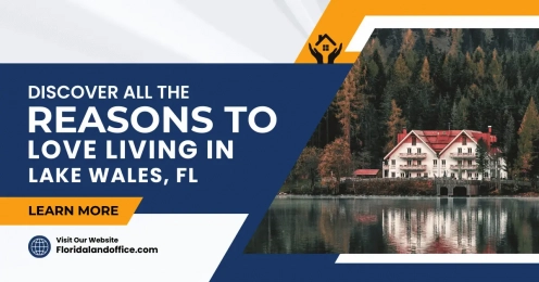 Discover All the Reasons to Love Living in Lake Wales, FL