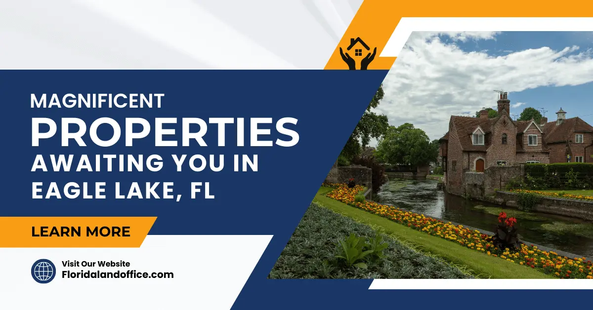 Magnificent Properties Awaiting You in Eagle Lake, FL